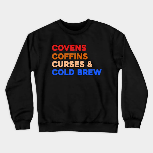 Covens Coffins Coffee Cold Brew Crewneck Sweatshirt by Sunoria